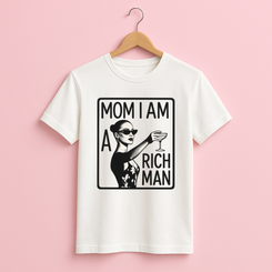 Mom, I am a rich man